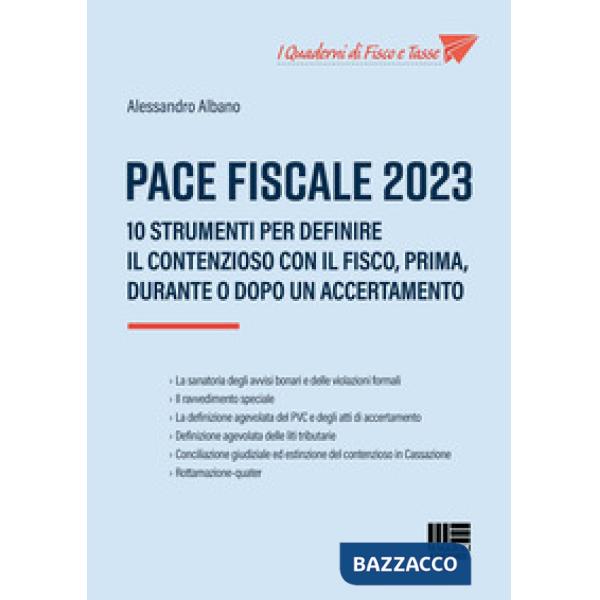 Pace fiscale 2023. 10 strumenti per definire il contenzioso con il fisco, prima, durante o dopo un accertamento