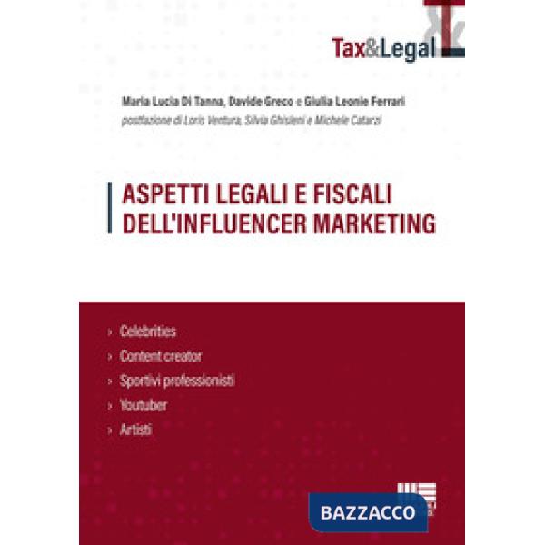 Aspetti legali e fiscali dell'influencer marketing. Celebrities, content creator, sportivi professionisti, youtuber, artisti