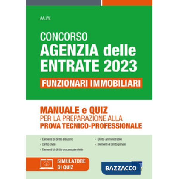 Concorso Agenzia delle Entrate 2023. Funzionari immobiliari. Manuale e quiz per la preparazione alla prova tecnico-professionale