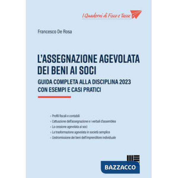 L'assegnazione agevolata dei beni ai soci. Guida completa alla disciplina 2023 con esempi e casi pratici