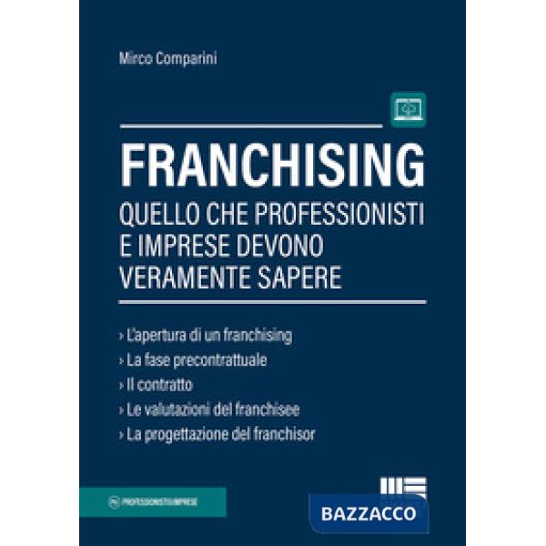 Franchising. Quello che professionisti e imprese devono veramente sapere