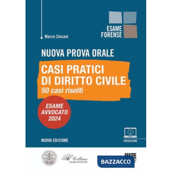 Nuova prova orale. Casi pratici di Diritto Civile. 50 casi risolti. Esame Avvocato 2024