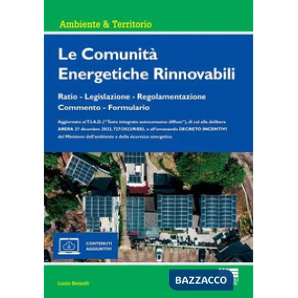 Le comunità energetiche rinnovabili. Ratio - Legislazione - Regolamentazione - Commento - Formulario