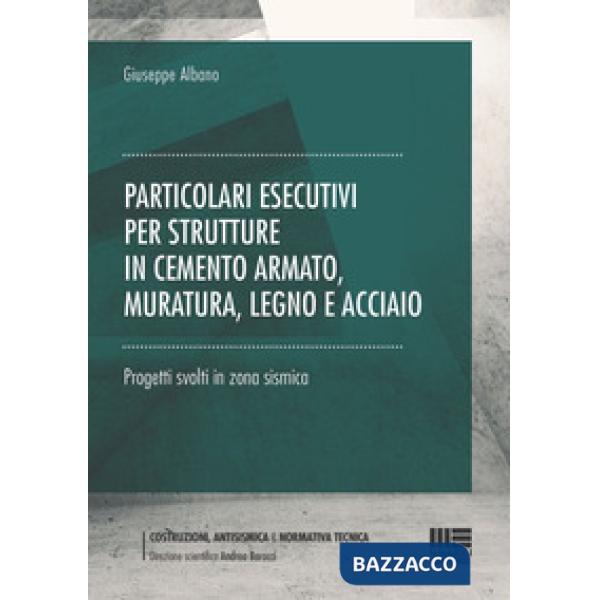 Particolari esecutivi per strutture in cemento armato, muratura, legno e acciaio. Progetti svolti in zona sismica