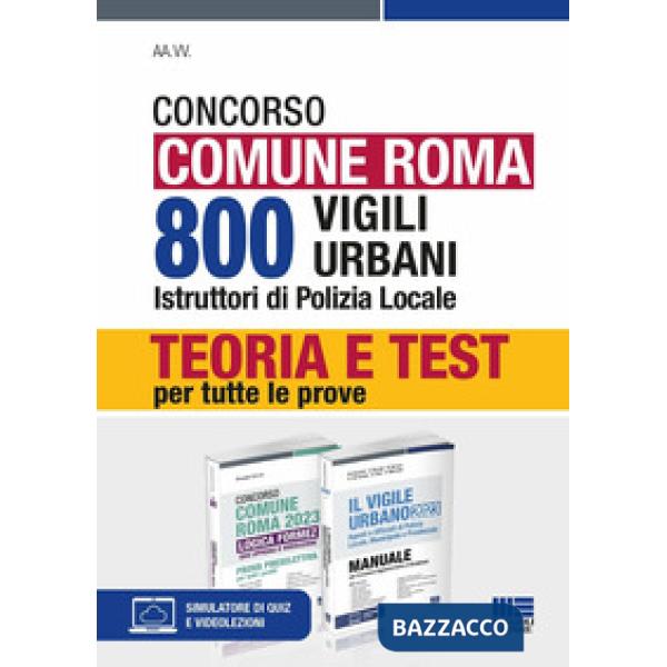 Concorso Comune Roma. 800 vigili urbani istruttori di polizia locale. Kit. Teoria e Test per tutte le prove