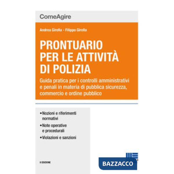 Prontuario per le attività di polizia. Guida pratica per i controlli amministrativi e penali in materia di pubblica sicurezza, c