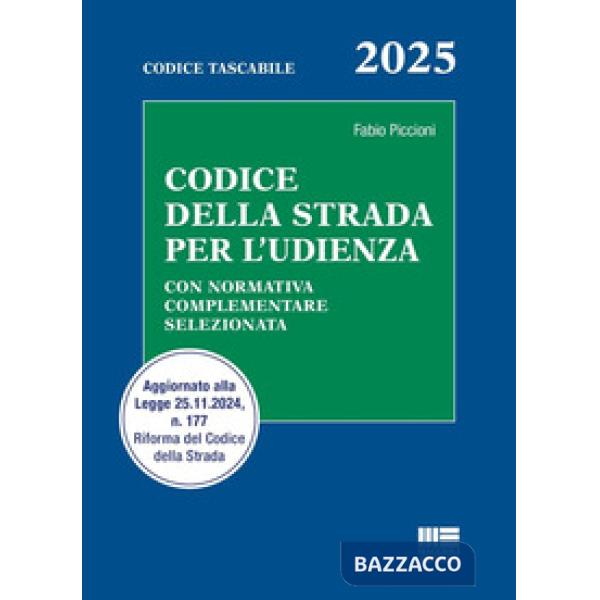 Codice della strada per l'udienza. Con normativa complementare selezionata. Aggiornato alla Legge 25.11.2024, n. 177 Riforma del