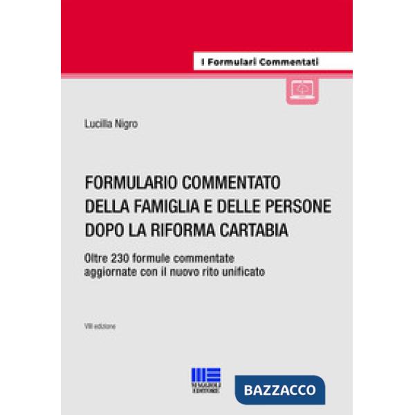 Formulario commentato della famiglia e delle persone dopo la riforma Cartabia. Oltre 230 formule commentate aggiornate con il nu