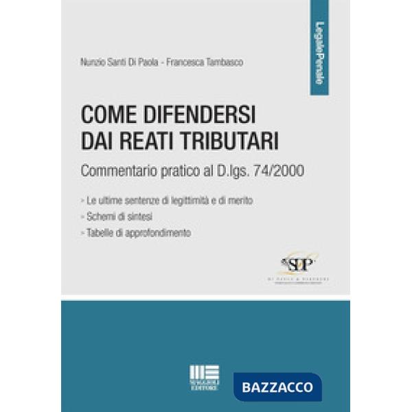 Come difendersi dai reati tributari. Commentario pratico al D.lgs. 74/2000