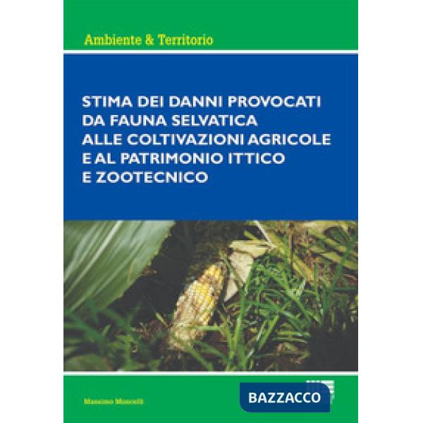 Stima dei danni provocati dalla fauna selvatica alle coltivazioni agricole e al patrimonio ittico e zootecnico