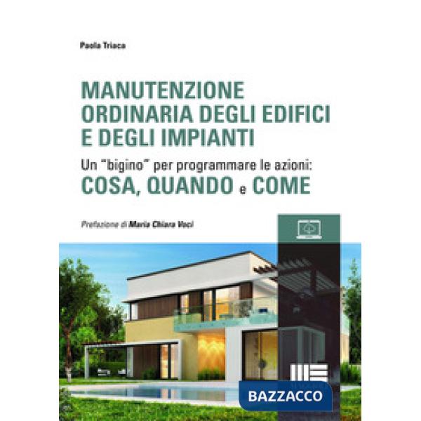 Manutenzione ordinaria degli edifici e degli impianti. Un "bigino" per programmare le azioni: cosa, quando e come