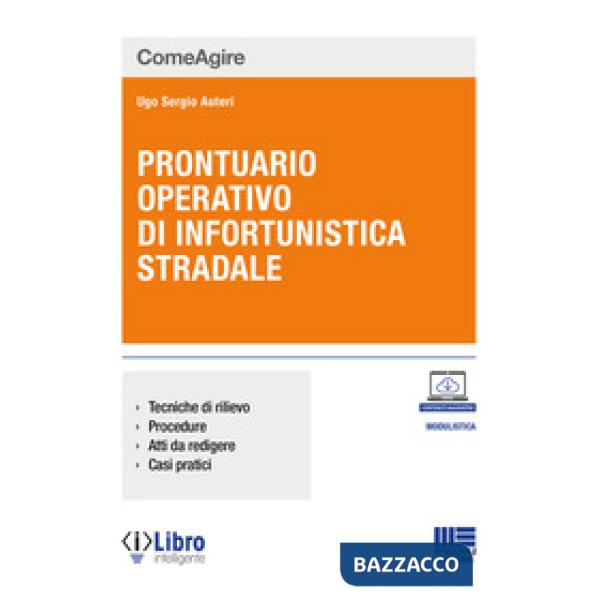 Prontuario operativo di infortunistica stradale. Tecniche di rilievo, procedure, atti da redigere e casi pratici