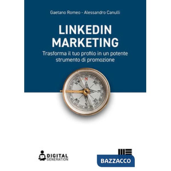 LinkedIn marketing. Trasforma il tuo profilo in un potente strumento di promozione