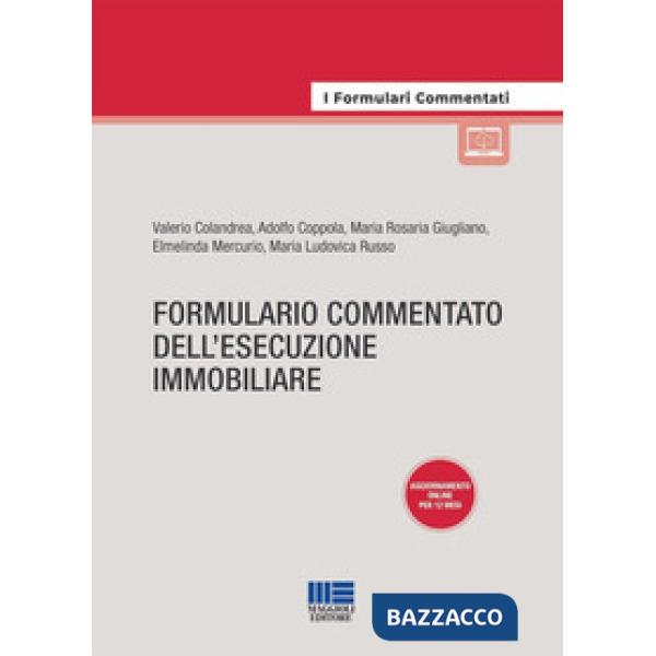 Formulario commentato dell'esecuzione immobiliare. Aggiornamento online per 12 mesi
