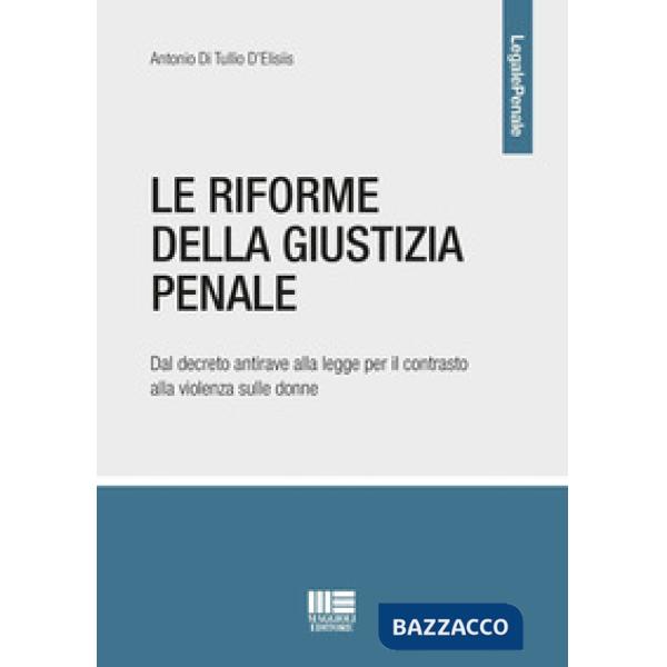 Le riforme della giustizia penale. Dal decreto antirave alla legge per il contrasto alla violenza sulle donne
