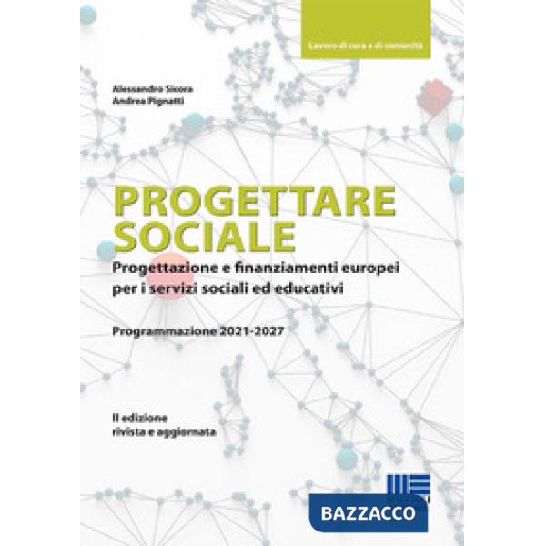 Progettare sociale. Progettazione e finanziamenti europei per i servizi sociali ed educativi