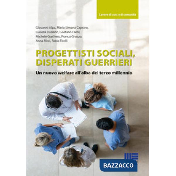 Progettisti sociali, disperati guerrieri. Un nuovo welfare all'alba del terzo millennio