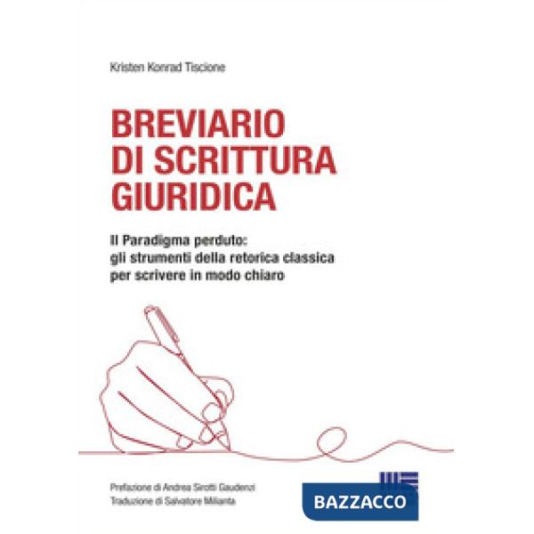 Breviario di scrittura giuridica. Il paradigma perduto: gli strumenti della retorica classica per scrivere in modo chiaro