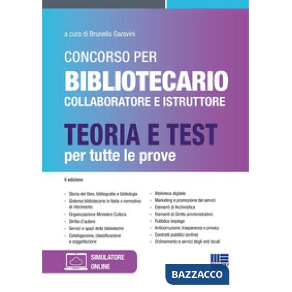 Concorso per bibliotecario collaboratore e istruttore. Teoria e test per tutte le prove