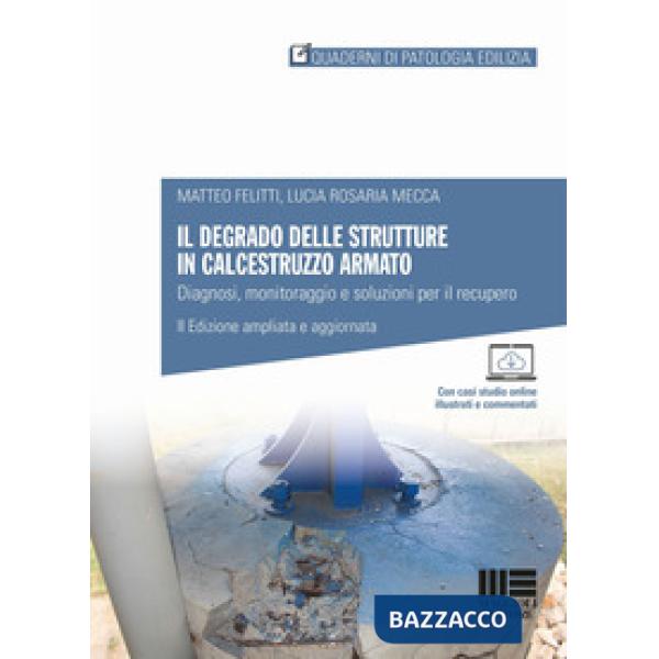 Il degrado delle strutture in calcestruzzo armato. Diagnosi, monitoraggio e soluzioni per il recupero
