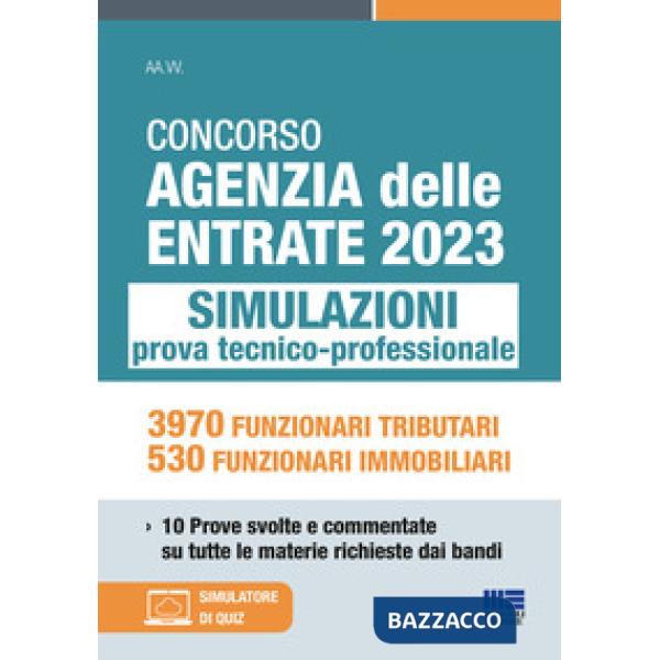 Concorso Agenzia delle Entrate 2023. Simulazioni prova tecnico-professionale. 3970 funzionari tributari, 530 funzionari immobili