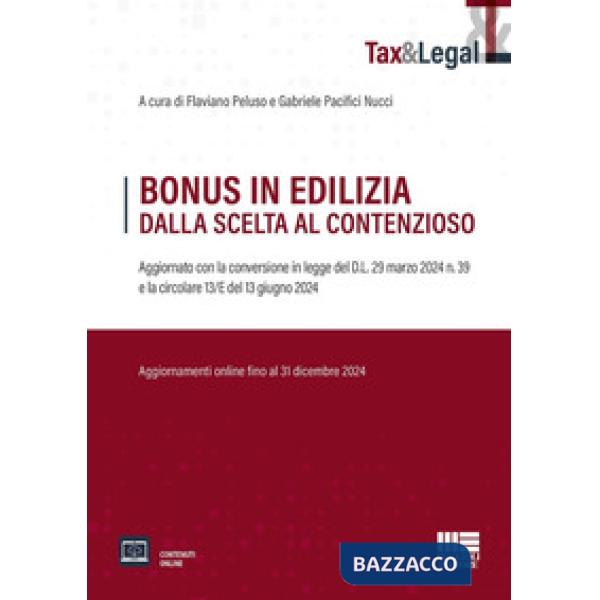 Bonus in edilizia dalla scelta al contenzioso. Aggiornato con la conversione in legge del D.L. 29 marzo 2024 n. 39 e la circolar