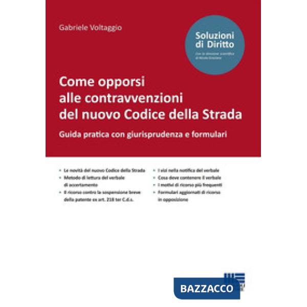 Come opporsi alle contravvenzioni del nuovo Codice della Strada. Guida pratica con giurisprudenza e formulari
