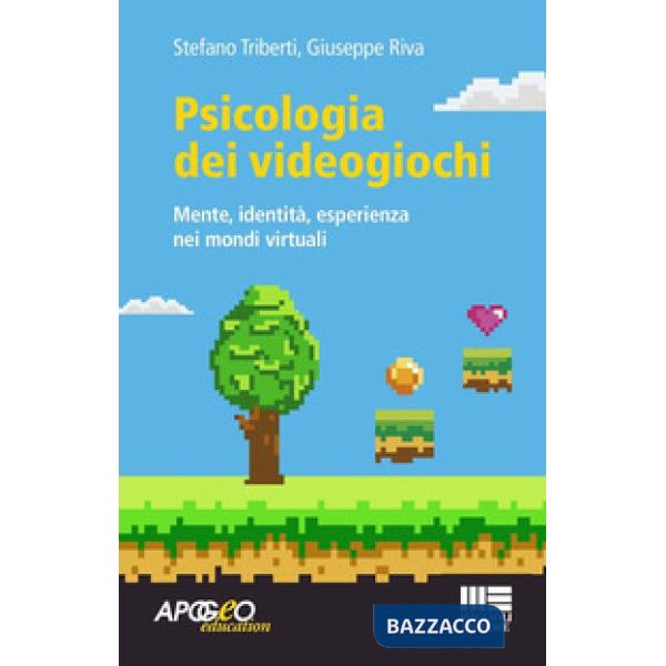 Psicologia dei videogiochi. Mente, identità, esperienza nei mondi virtuali