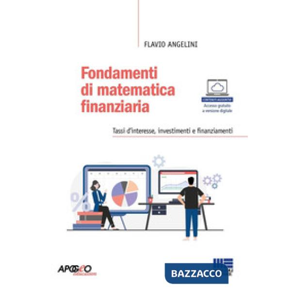 Fondamenti di matematica finanziaria. Tassi d'interesse, investimenti e finanziamenti