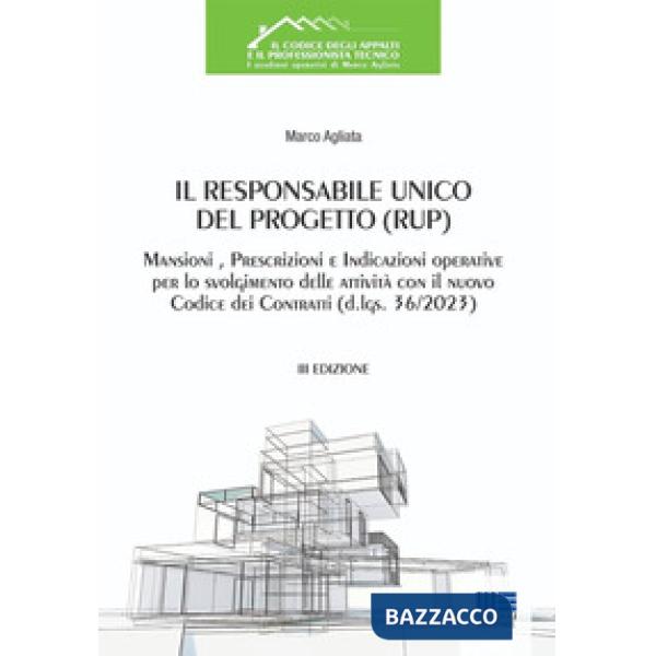 Il Responsabile Unico del Progetto (RUP). Mansioni, prescrizioni e indicazioni operative per lo svolgimento delle attività con i