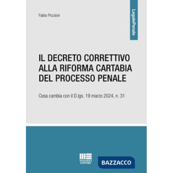 Il decreto correttivo alla Riforma Cartabia del processo penale. Cosa cambia con il D.lgs. 19 marzo 2024, n. 31