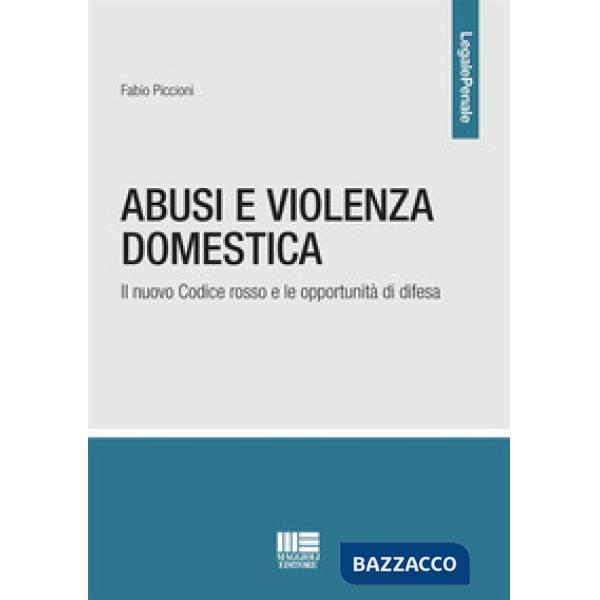 Abusi e violenza domestica. Il nuovo Codice rosso e le opportunità di difesa