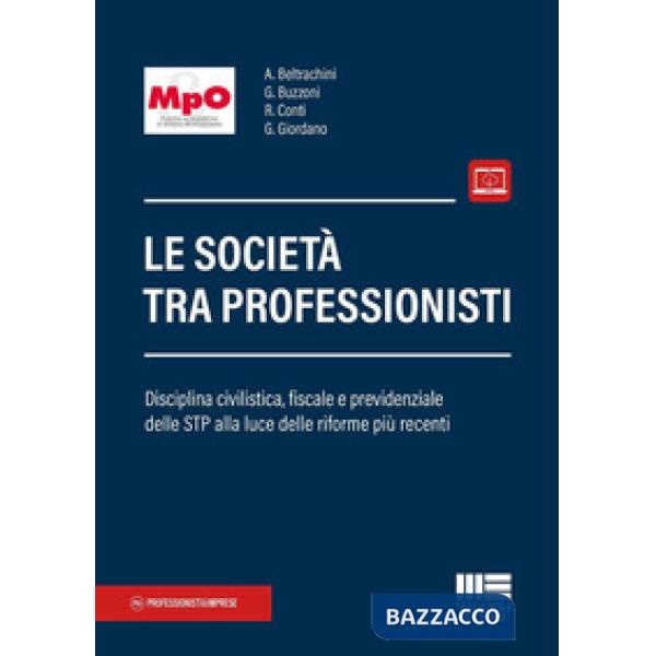 Le società tra professionisti. Disciplina civilistica, fiscale e previdenziale delle STP alla luce delle riforme più recenti