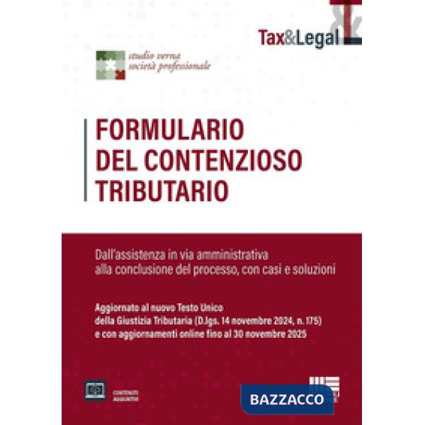 Formulario del contenzioso tributario. Dall'assistenza in via amministrativa alla conclusione del processo, con casi e soluzioni