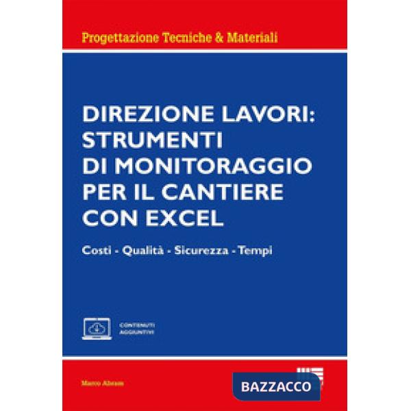 Direzione lavori: strumenti di monitoraggio per il cantiere con excel. Costi - Qualità - Sicurezza - Tempi