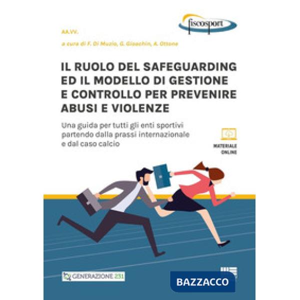 Il ruolo del safeguarding ed il modello di gestione e controllo per prevenire abusi e violenze. Una guida per tutti gli enti spo