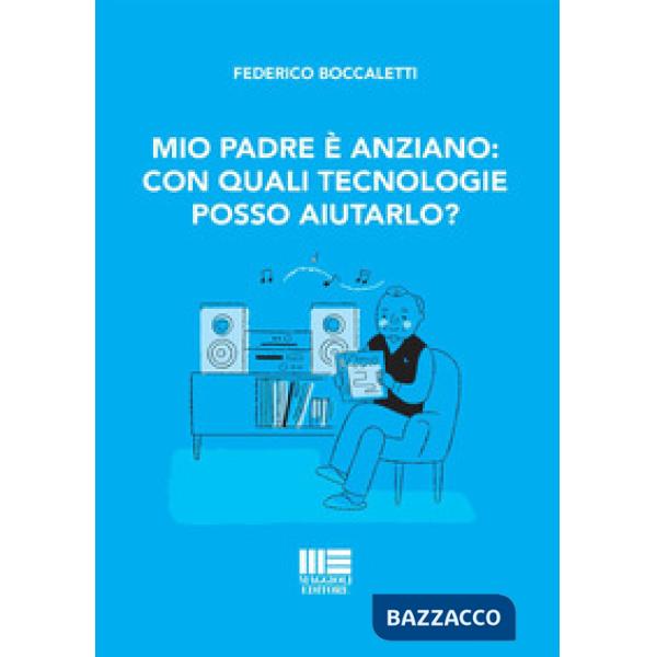 Mio padre è anziano: con quali tecnologie posso aiutarlo?