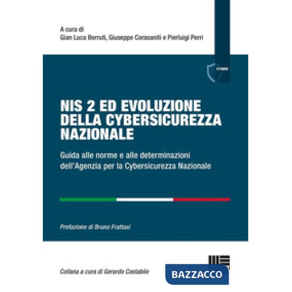 Nis 2 ed evoluzione della cybersicurezza nazionale. Guida alle norme e alle determinazioni dell'Agenzia per la Cybersicurezza Na
