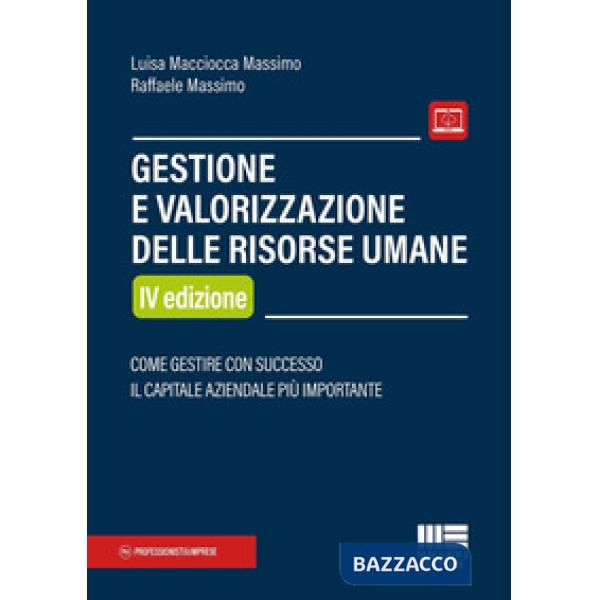 Gestione e valorizzazione delle risorse umane. Come gestire con successo il capitale aziendale più importante