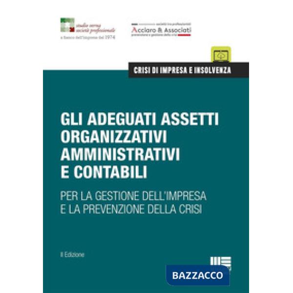 Gli adeguati assetti organizzativi amministrativi e contabili. Per la gestione dell'impresa e la prevenzione della crisi
