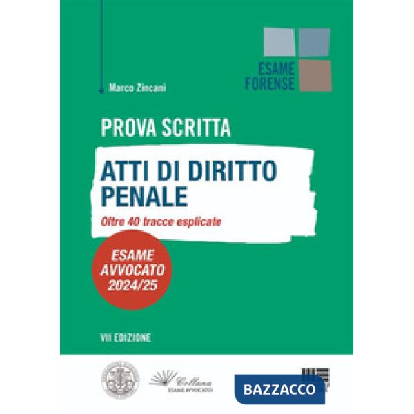Prova scritta. Atti di diritto penale. Oltre 40 tracce esplicate. Esame avvocato 2024/25