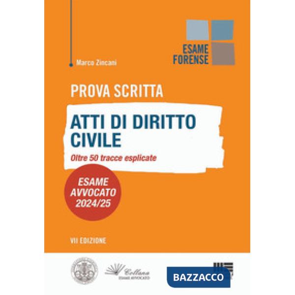 Prova scritta. Atti di diritto civile. Oltre 50 tracce esplicate. Esame Avvocato 2024/25