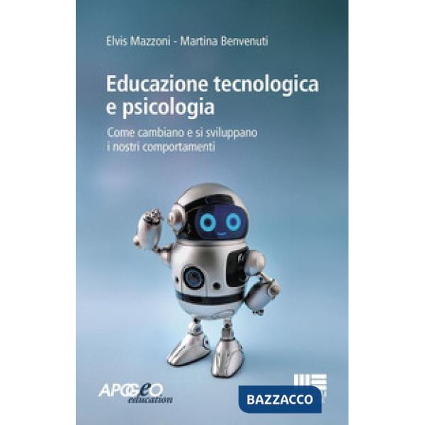 Educazione tecnologica e psicologia. Come cambiano e si sviluppano i nostri comportamenti