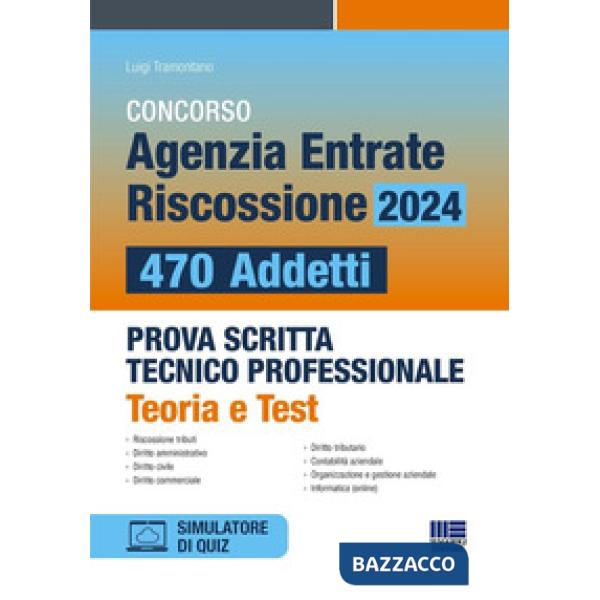 Concorso Agenzia Entrate Riscossione 2024. 470 addetti. Prova scritta tecnico professionale. Teoria e test