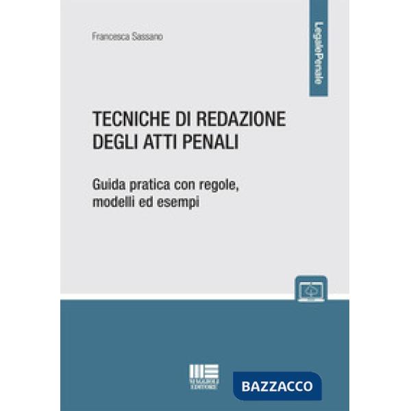 Tecniche di redazione degli atti penali. Guida pratica con regole, modelli ed esempi