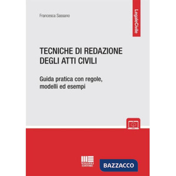 Tecniche di redazione degli atti civili. Guida pratica con regole, modelli ed esempi