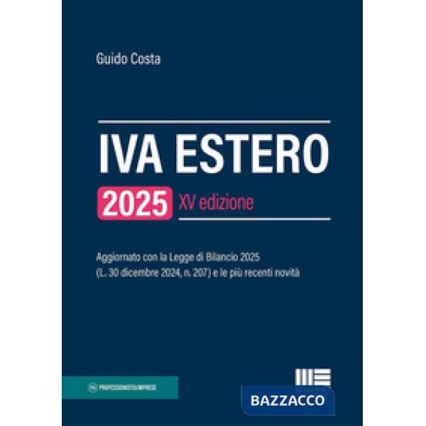 IVA estero 2025. Aggiornato con la Legge di Bilancio 2025 (L. 30 dicembre 2024, n. 207) e le più recenti novità