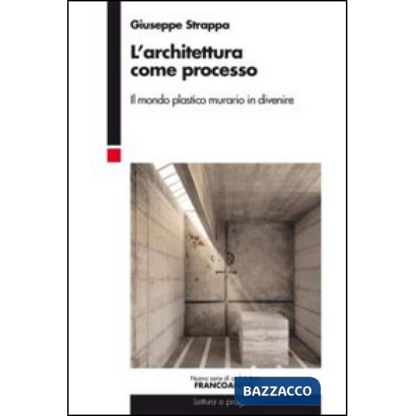 Architettura come processo. Il mondo plastico murario in divenire (L')
