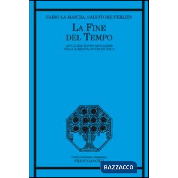 Fine del tempo. Apocalisse e post-apocalisse nella narrativa novecentesca (La)