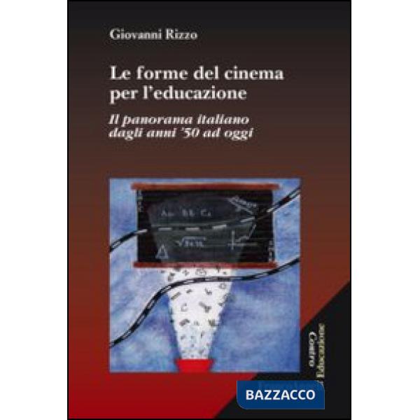 Forme del cinema per l'educazione. Il panorama italiano dagli anni '50 ad oggi (